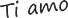 Ti Amo
