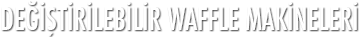Değiştirilebilir waffle makineleri