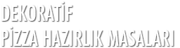 Dekoratif pizza hazırlık masaları